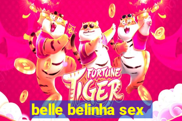 belle belinha sex